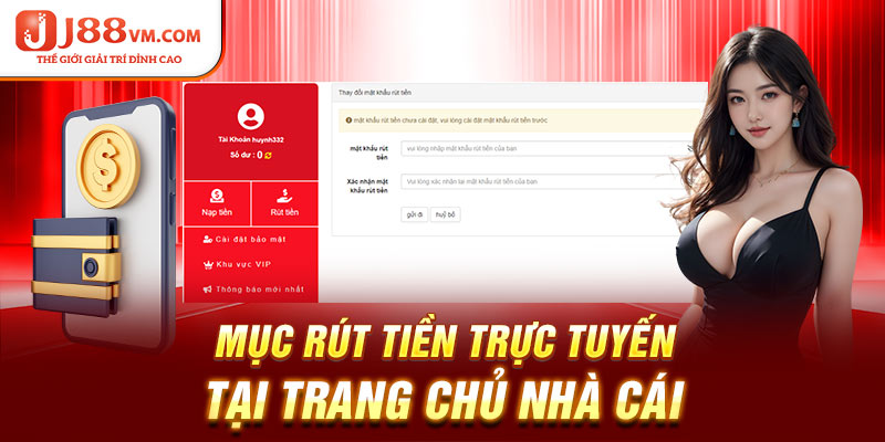 Mục rút tiền trực tuyến tại trang chủ nhà cái