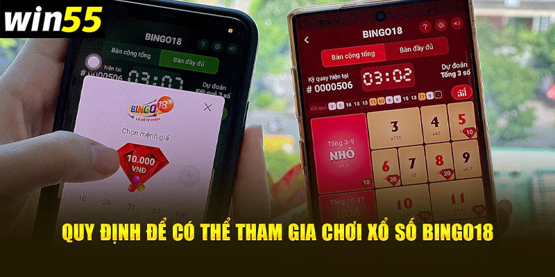 Quy định để có thể tham gia chơi xổ số Bingo18