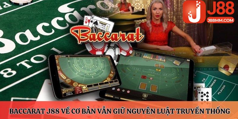 Game bài Baccarat J88 về cơ bản vẫn giữ nguyên luật truyền thống Game bài Baccarat J88 về cơ bản vẫn giữ nguyên luật truyền thống