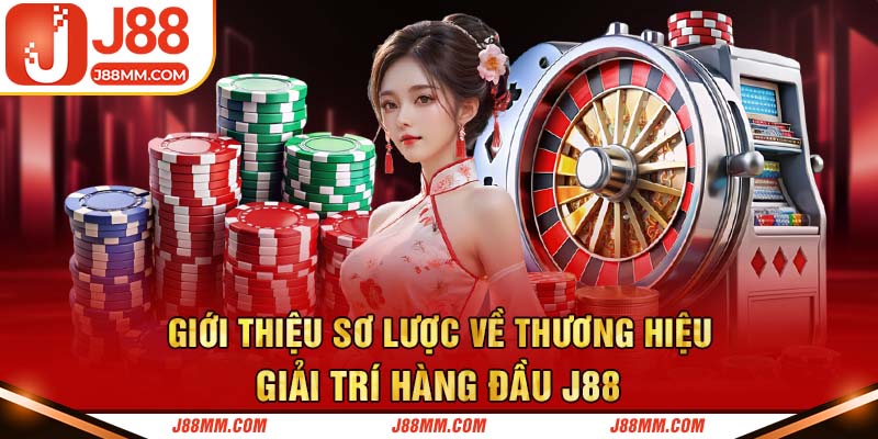 Giới thiệu sơ lược về thương hiệu giải trí hàng đầu J88 Giới thiệu sơ lược về thương hiệu giải trí hàng đầu J88